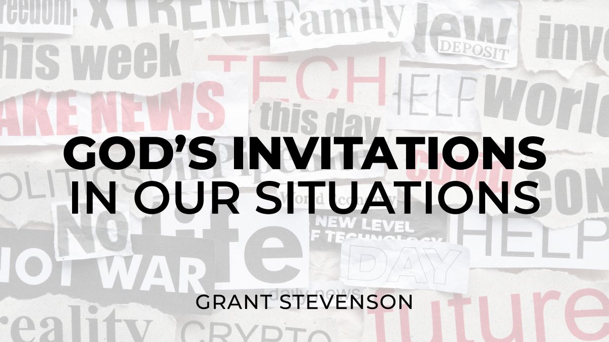 God’s Invitations in Our Situations